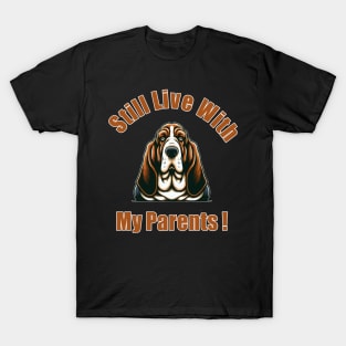 Basset Hound.  Still living with my parents T-Shirt